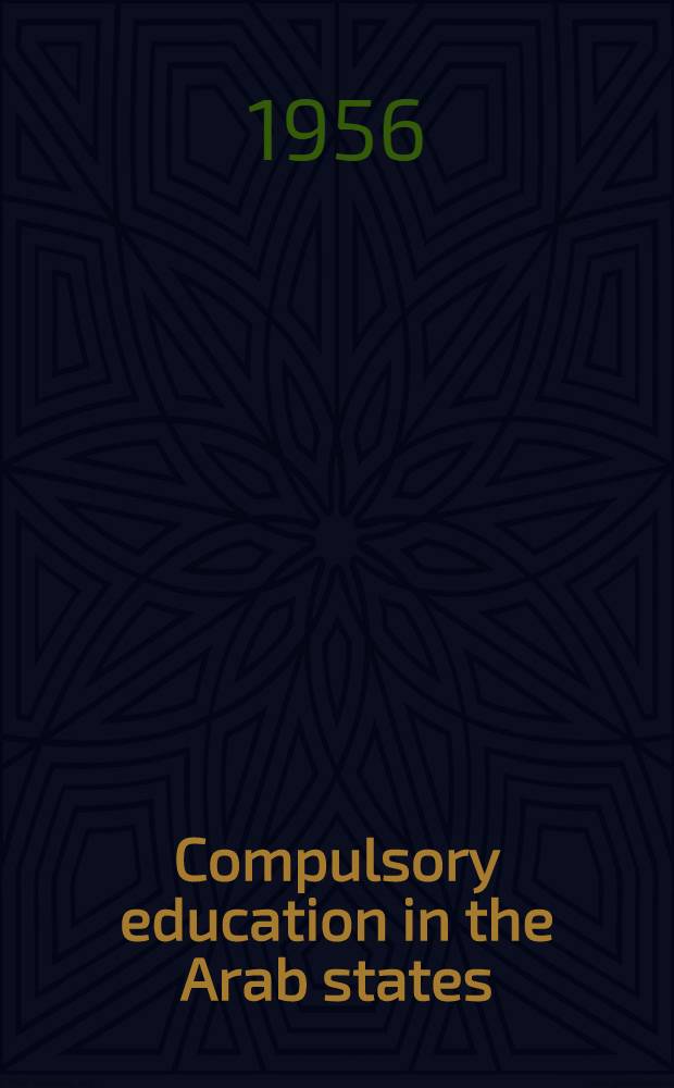 Compulsory education in the Arab states : With special reference to the Cairo conference, December 1954