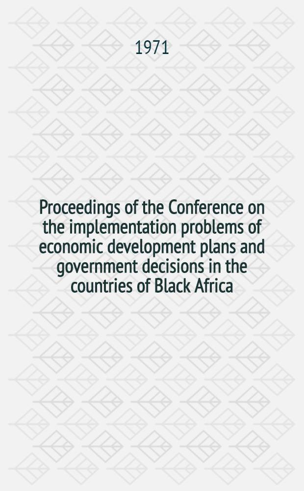 Proceedings of the Conference on the implementation problems of economic development plans and government decisions in the countries of Black Africa : (3-7 March, 1969 - Budapest). Vol. 3 : Implementation problems in selected African countries