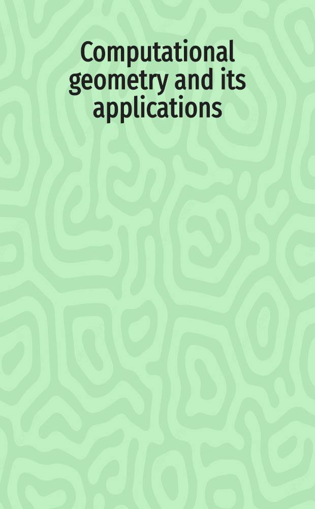 Computational geometry and its applications : CG'88, Intern. workshop on computational geometry, Würzburg, FRG, March 24-25, 1988 : Proceedings