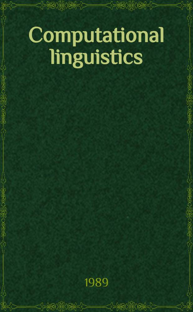 Computational linguistics = Computerlinguistik : An intern. nandb. on computer oriented lang. research a. applications