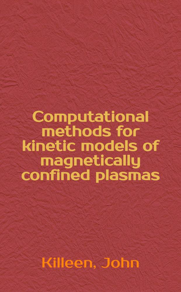Computational methods for kinetic models of magnetically confined plasmas