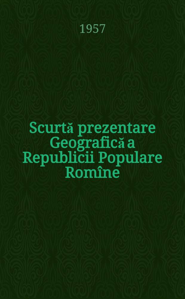 Scurtă prezentare Geografică a Republicii Populare Romîne