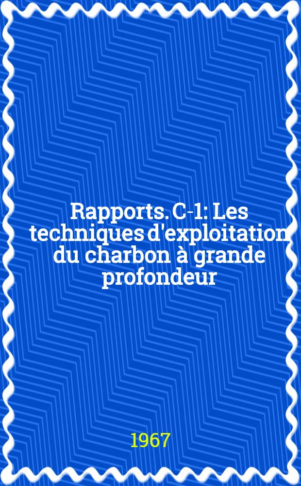 [Rapports]. C-1 : Les techniques d'exploitation du charbon à grande profondeur