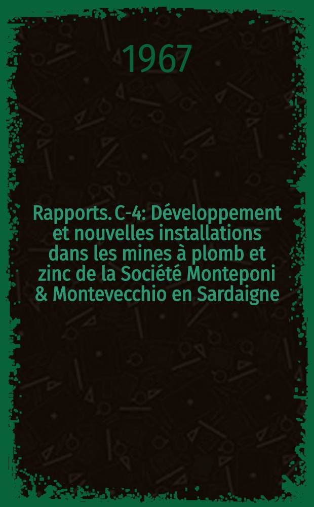 [Rapports]. C-4 : Développement et nouvelles installations dans les mines à plomb et zinc de la Société Monteponi & Montevecchio en Sardaigne