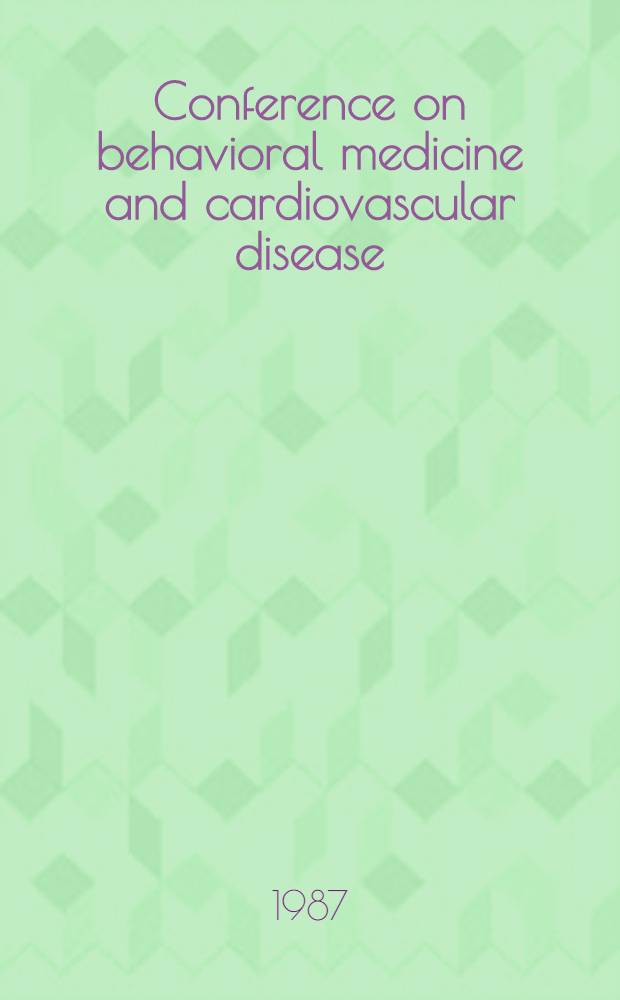 Conference on behavioral medicine and cardiovascular disease