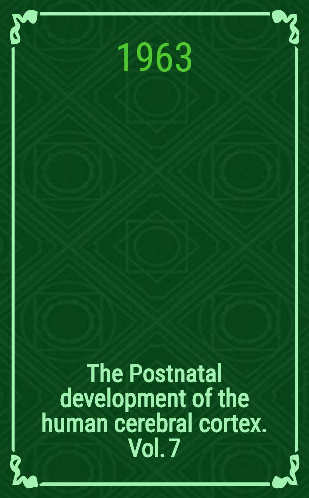 The Postnatal development of the human cerebral cortex. Vol. 7 : The cortex of the four-year child