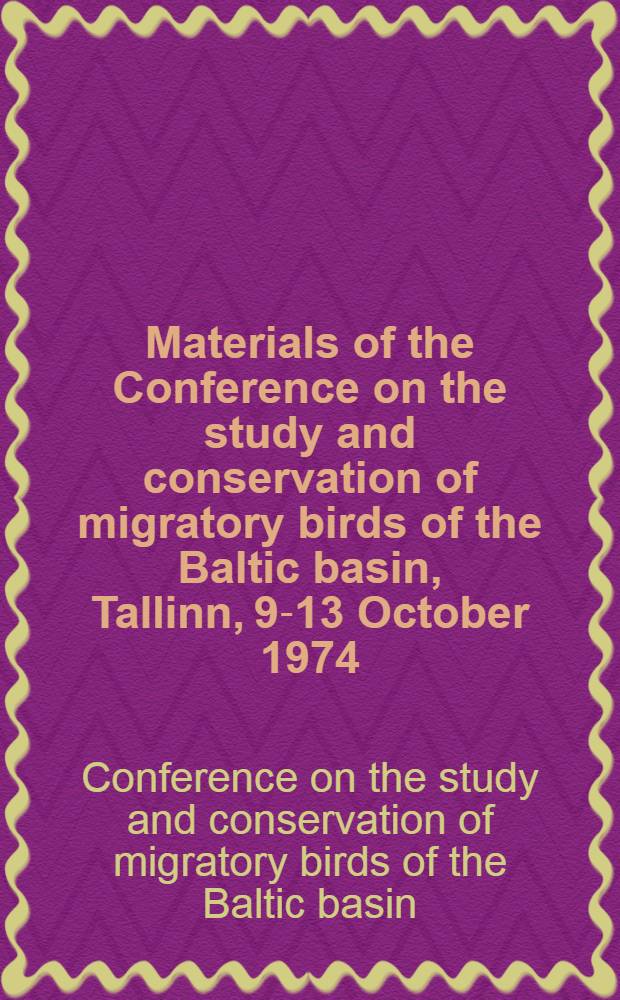 Materials of the Conference on the study and conservation of migratory birds of the Baltic basin, Tallinn, 9-13 October 1974