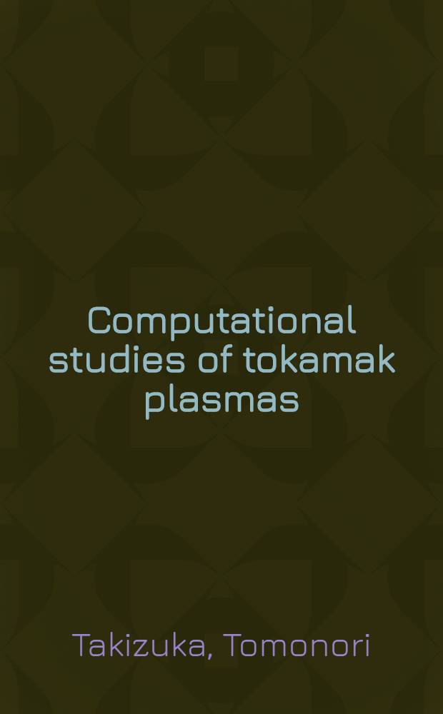 Computational studies of tokamak plasmas