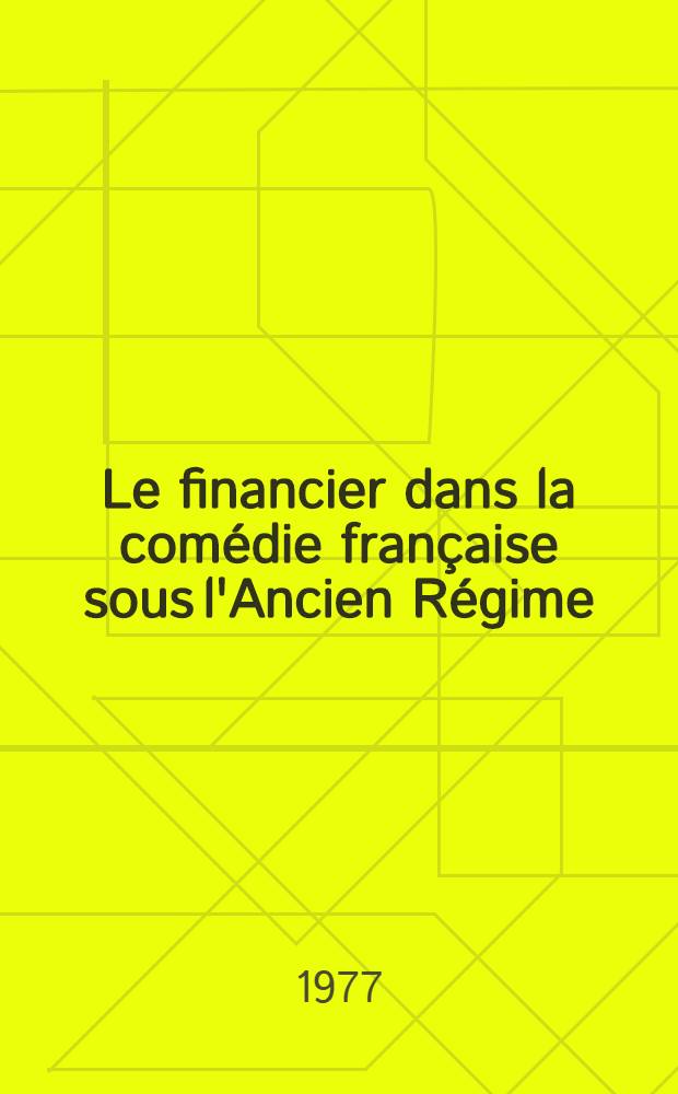 Le financier dans la comédie française sous l'Ancien Régime