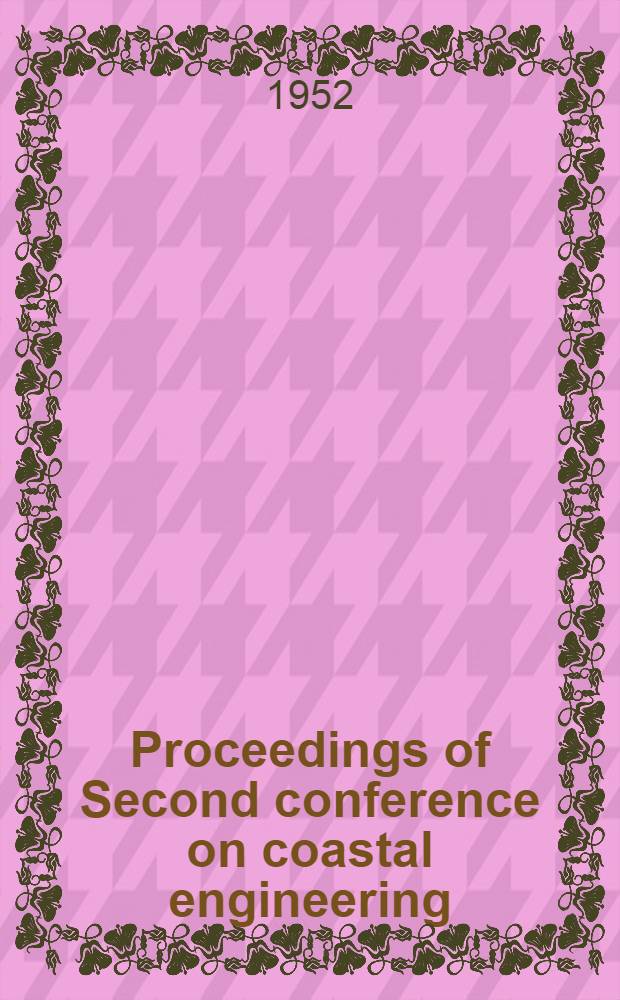 Proceedings of Second conference on coastal engineering : Houston, Texas, November 1951
