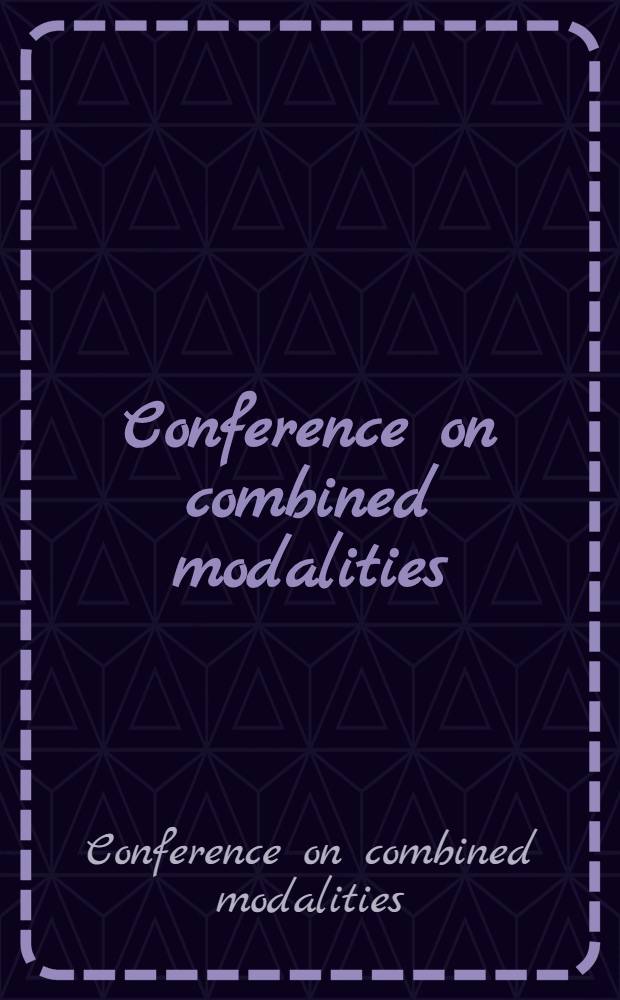 Conference on combined modalities: chemotherapy/radiotherapy, Hilton Head Island, South Carolina November 15-18, 1978