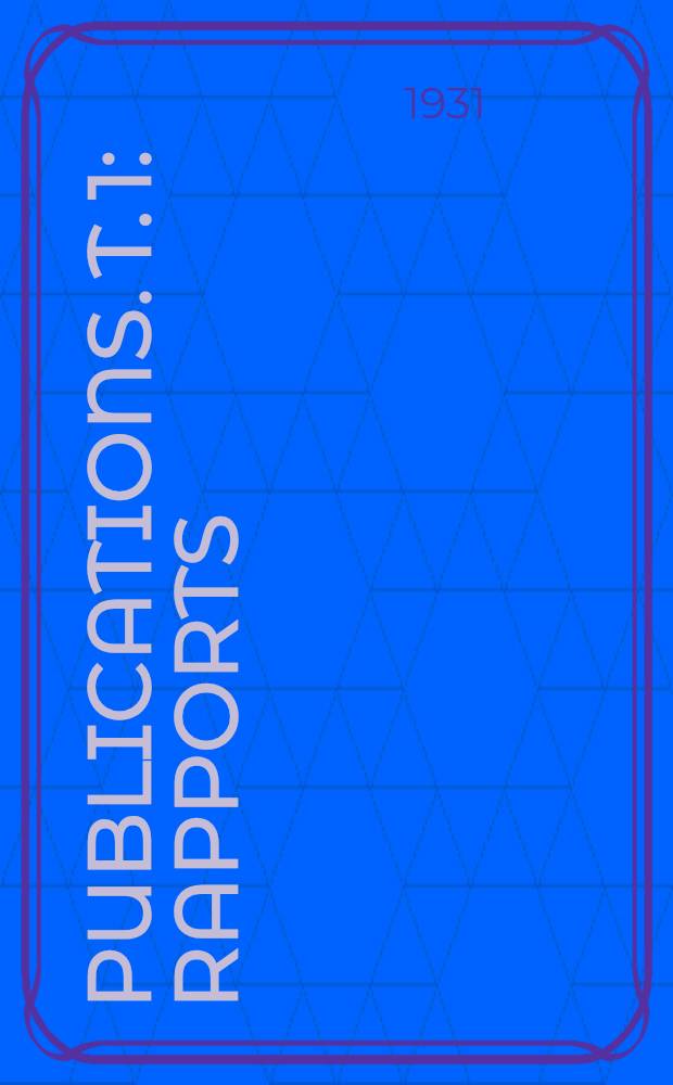[Publications]. T. 1 : Rapports