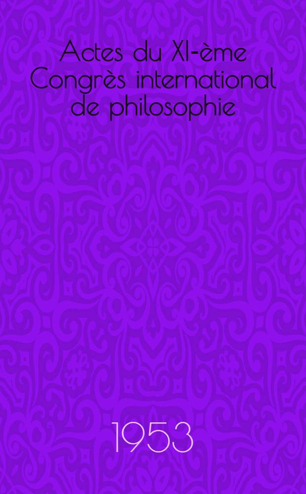 Actes du XI-&egrave;me Congr&egrave;s international de philosophie : Bruxelles, 20-26 ao&ucirc;t 1953 Brussels, August 20-26, 1953. Vol. 4 : Exp&eacute;rience et m&eacute;taphysique
