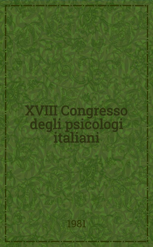 XVIII Congresso degli psicologi italiani : Atti. 1 : Formazione dello psicologo
