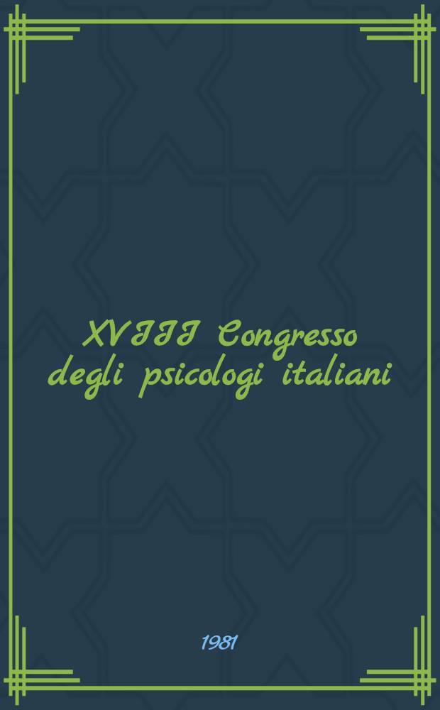 XVIII Congresso degli psicologi italiani : Atti. 5. [T. 1] : Psicologia a societá italiana