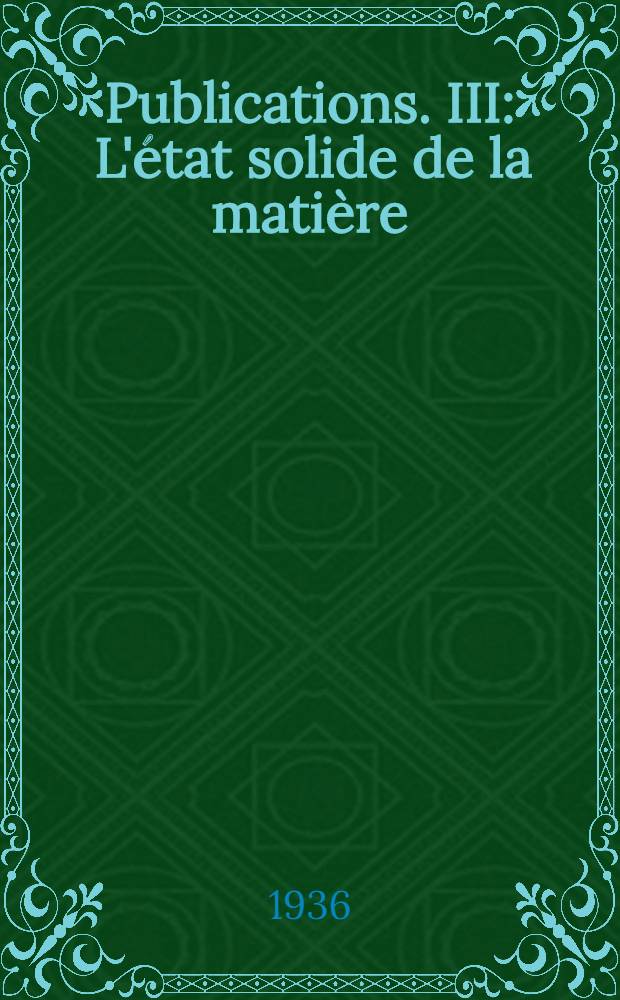 [Publications]. III : L'état solide de la matière