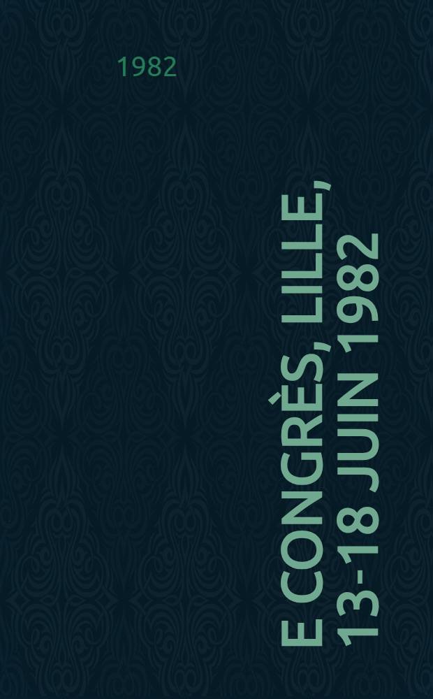 41-e Congrès, Lille, 13-18 juin 1982