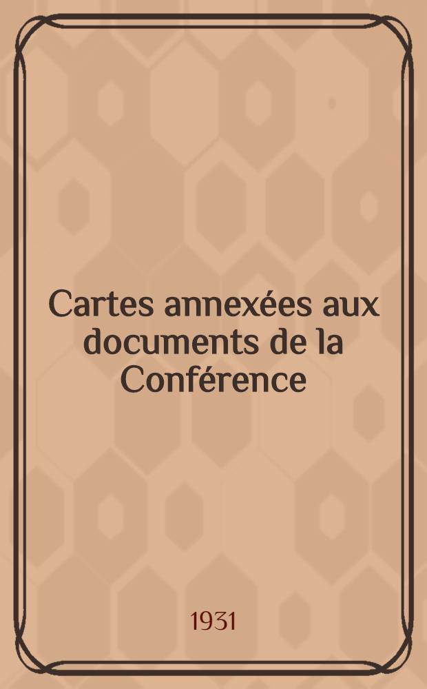 Cartes annexées aux documents de la Conférence : Ce recueil contient également les cartes soumises à la Commission préparatoire de Praha ou dressées par elle