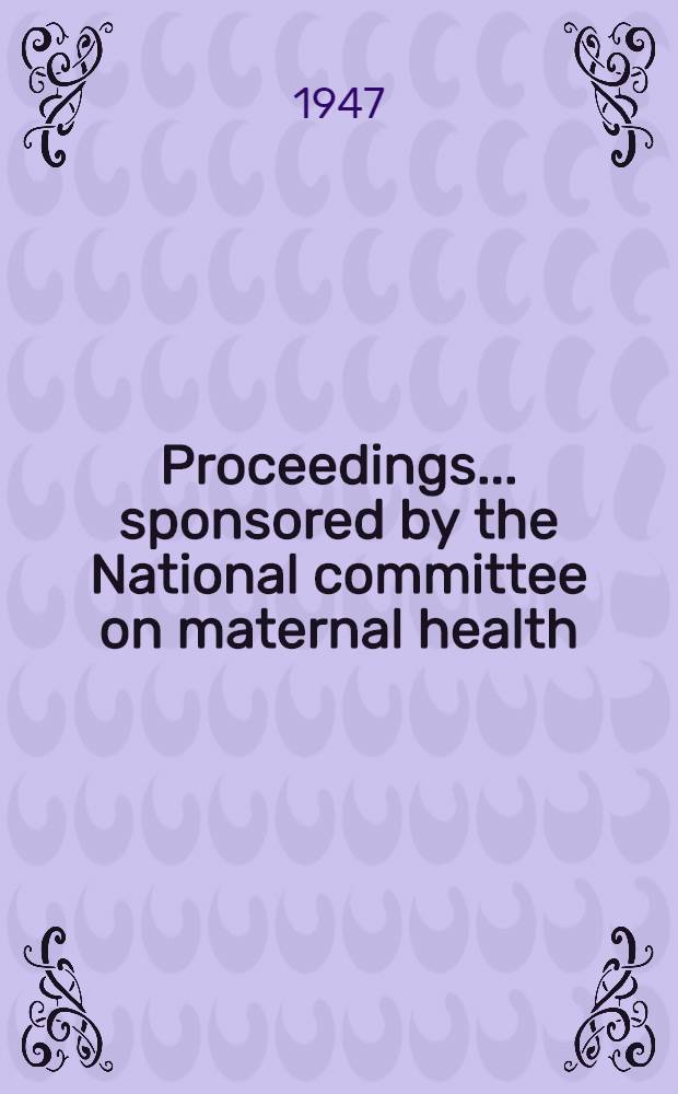 Proceedings ... sponsored by the National committee on maternal health