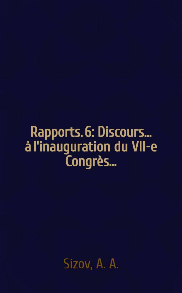 [Rapports. [6] : Discours ... à l'inauguration du VII-e Congrès ...