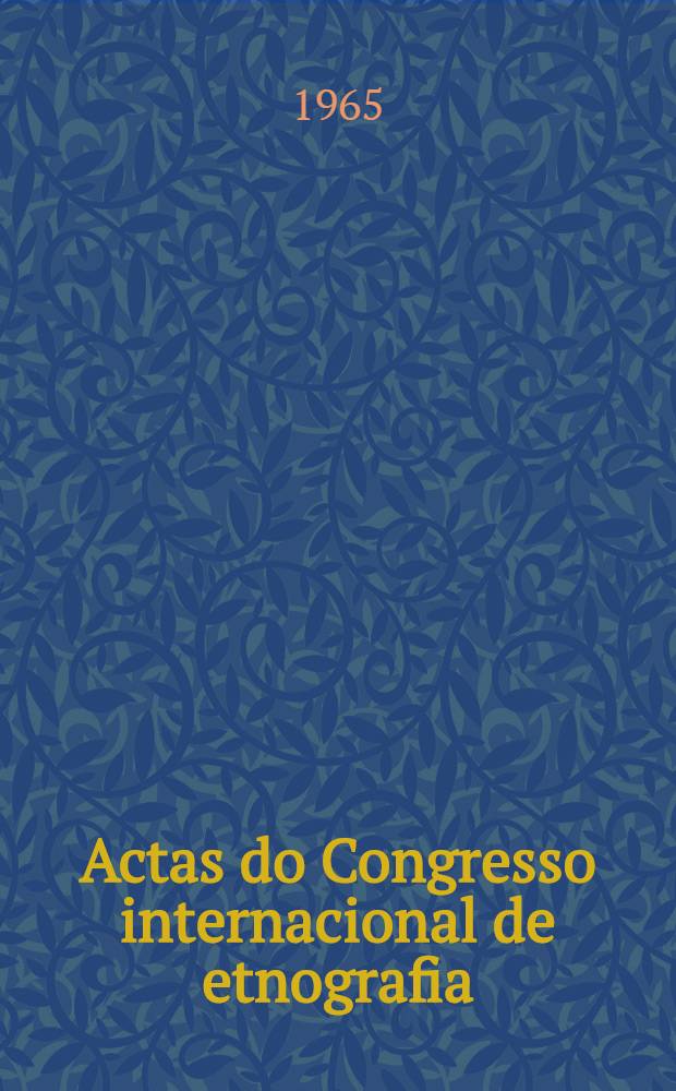 Actas do Congresso internacional de etnografia : Promovido pela Câmara municipal de Santo Tirso de 10 a 18 de julho de 1963. Vol. 3 : 3-a secção