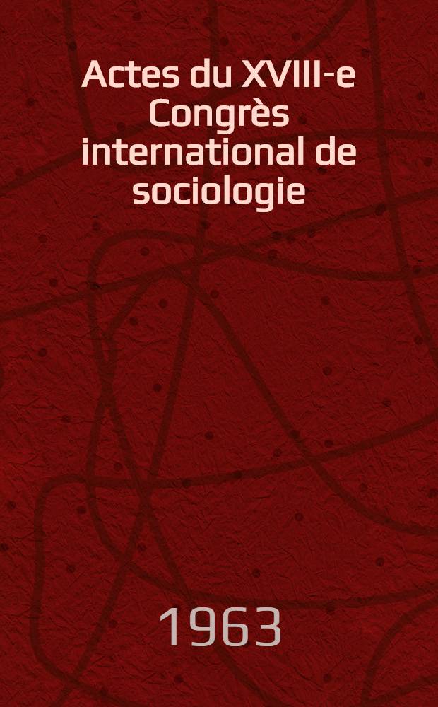 Actes du XVIII-e Congrès international de sociologie : (Nuremberg, 10-17 sept. 1958). Vol. 3