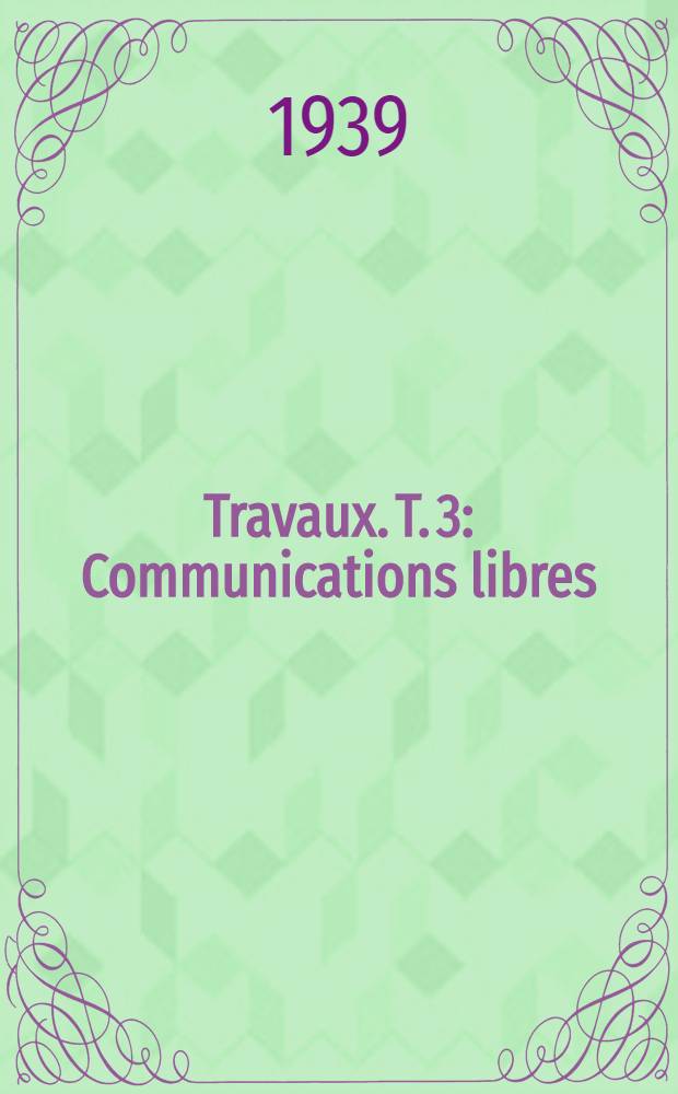 [Travaux]. [T]. 3 : Communications libres