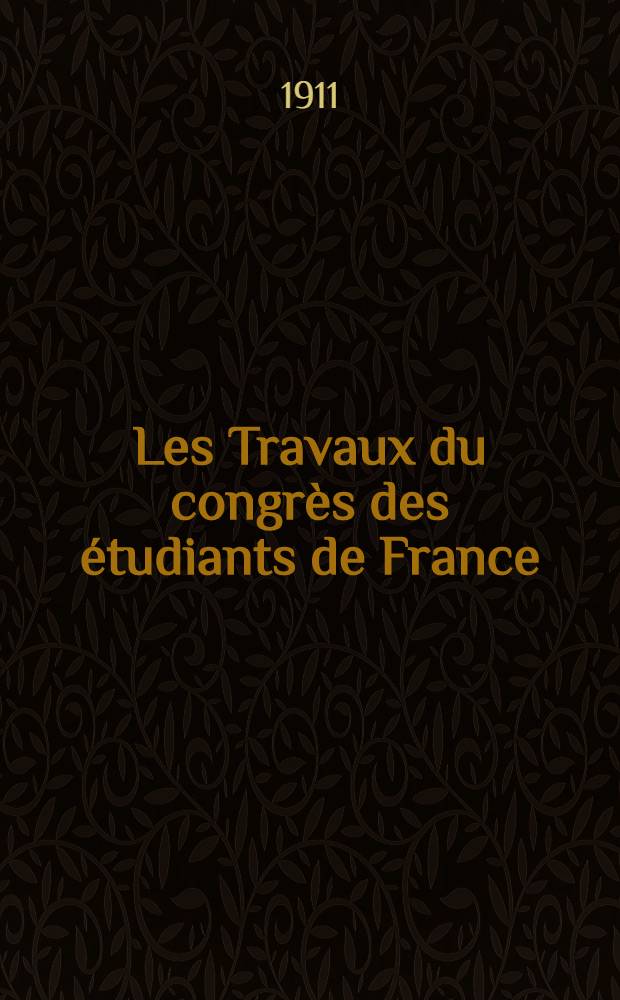 Les Travaux du congrès [des étudiants de France]