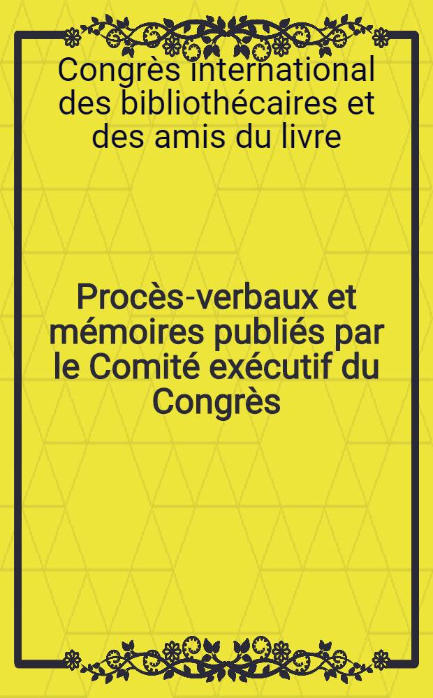 Procès-verbaux et mémoires publiés par le Comité exécutif du Congrès