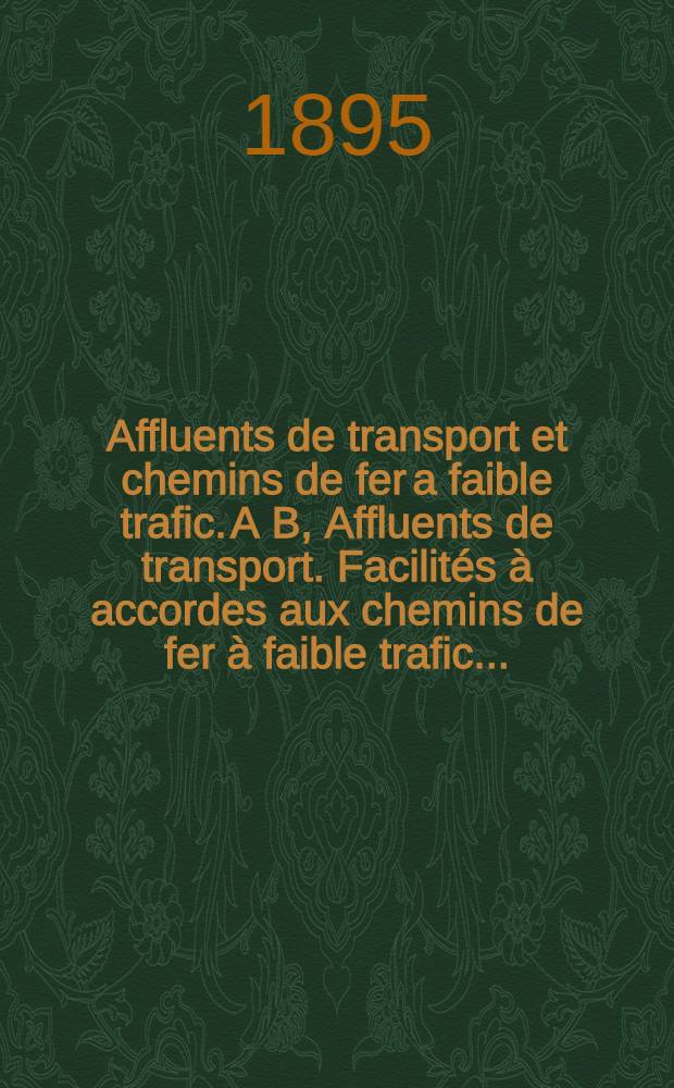 ... Affluents de transport et chemins de fer a faible trafic. A B, Affluents de transport. Facilit&eacute;s &agrave; accordes aux chemins de fer &agrave; faible trafic ...