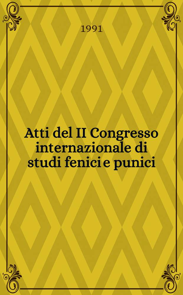 Atti del II Congresso internazionale di studi fenici e punici : Roma, 9-14 Nov. 1987. Vol. 2