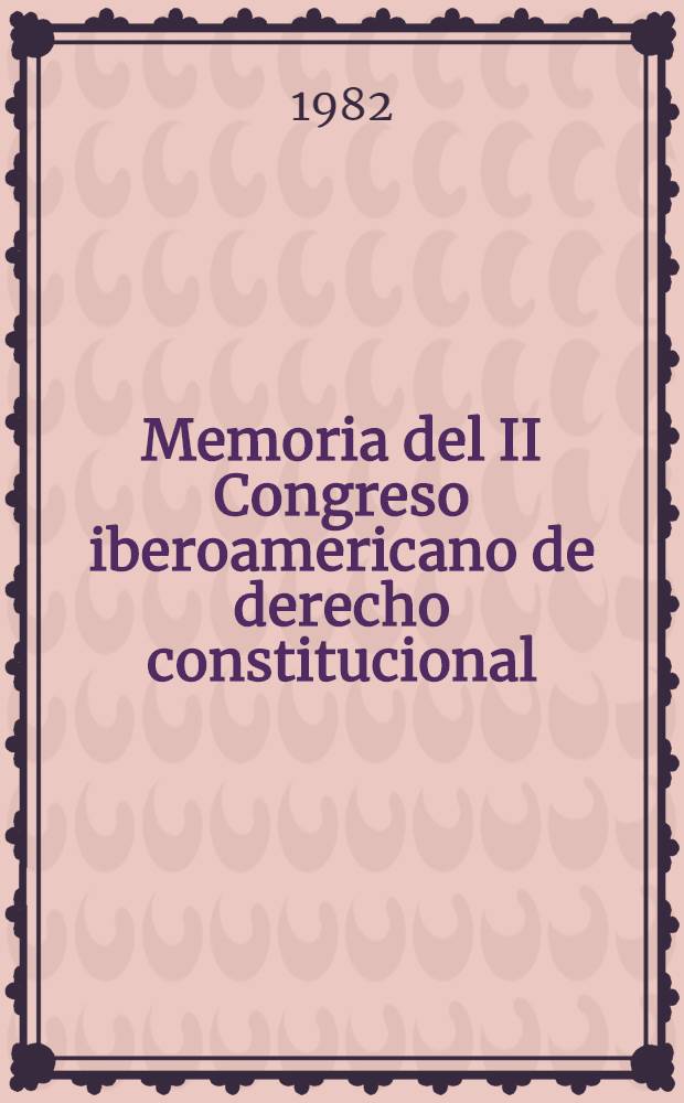 Memoria del II Congreso iberoamericano de derecho constitucional