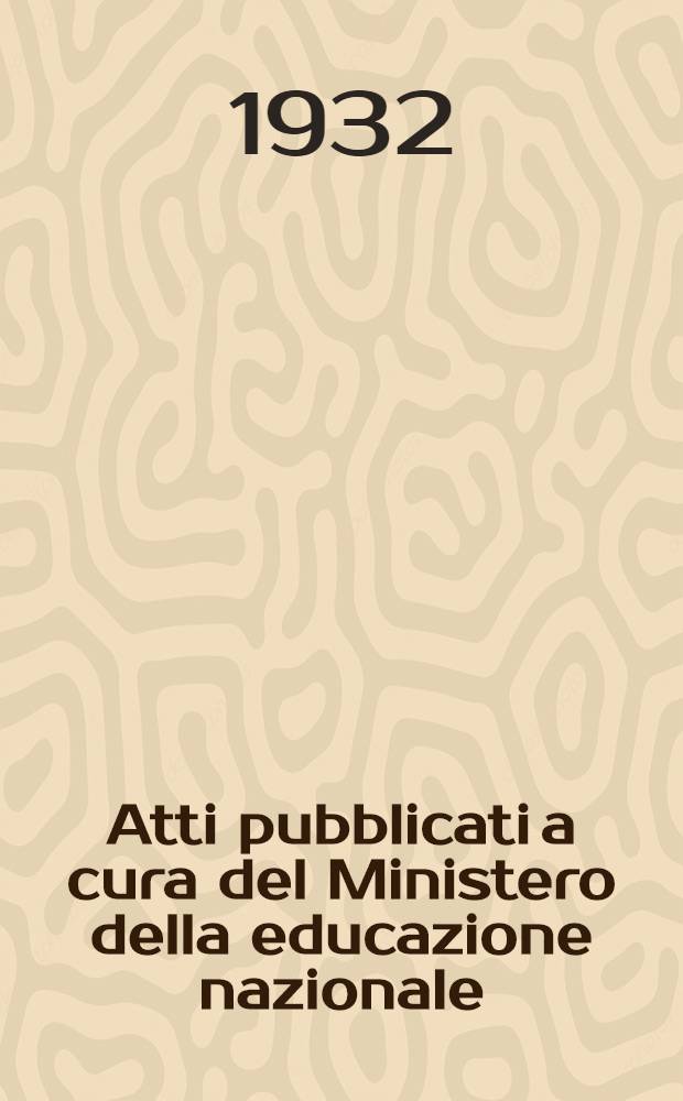 ... Atti pubblicati a cura del Ministero della educazione nazionale (Direzione generale delle accademie e biblioteche). Vol. 5 : Memorie e comunicazioni