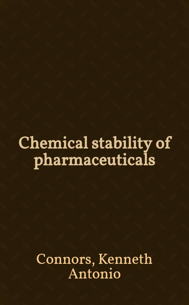 Chemical stability of pharmaceuticals : A handb. for pharmacists