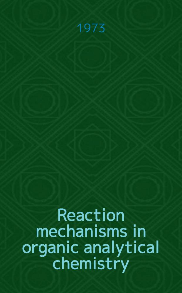 Reaction mechanisms in organic analytical chemistry