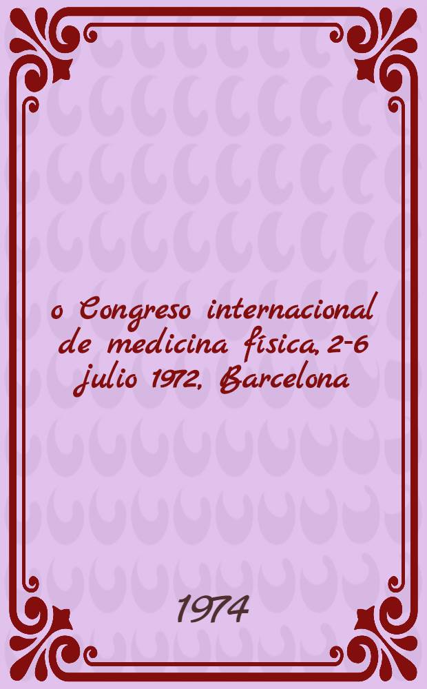 6-o Congreso internacional de medicina física, 2-6 julio 1972, Barcelona (España) : [Discursos. Vol. 1