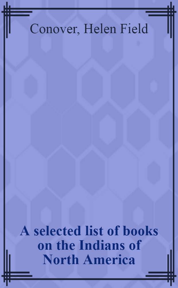 A selected list of books on the Indians of North America