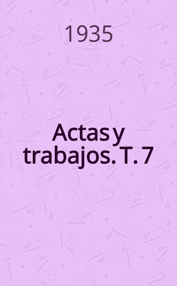 ... Actas y trabajos. T. 7 : Odontología ; Farmacia y bioquímica ; Medicina militar y naval ; Higiene y medicina social