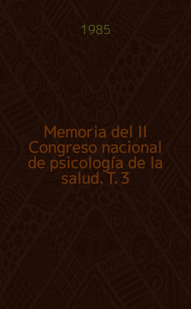 Memoria del II Congreso nacional de psicología de la salud. T. 3