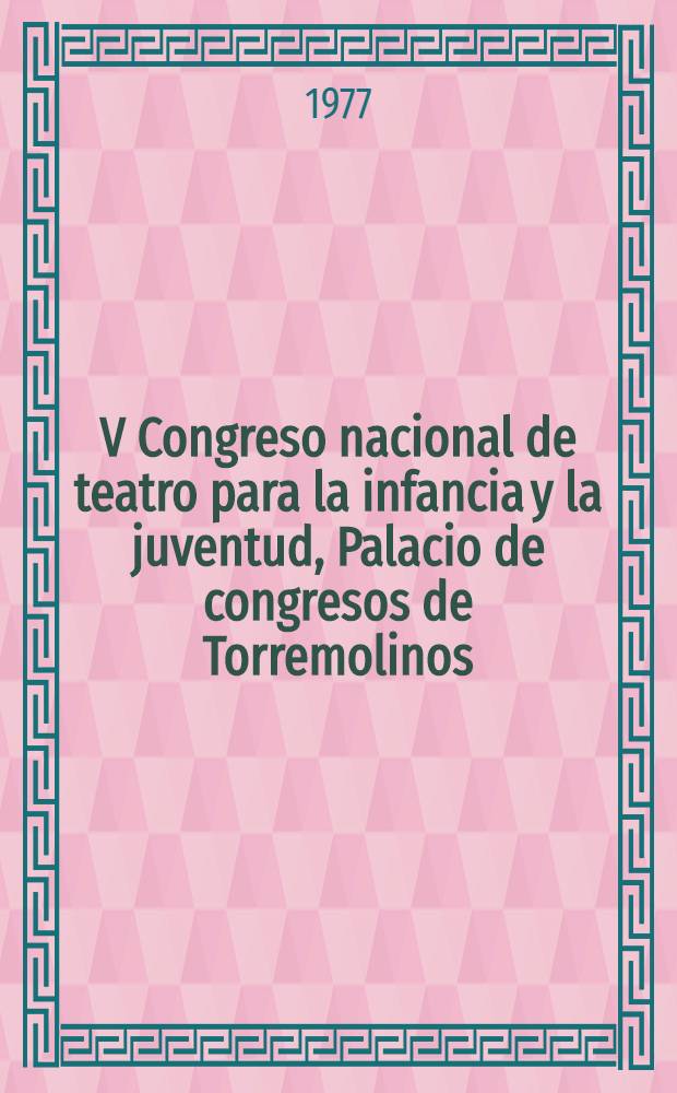 V Congreso nacional de teatro para la infancia y la juventud, Palacio de congresos de Torremolinos : Trabajos
