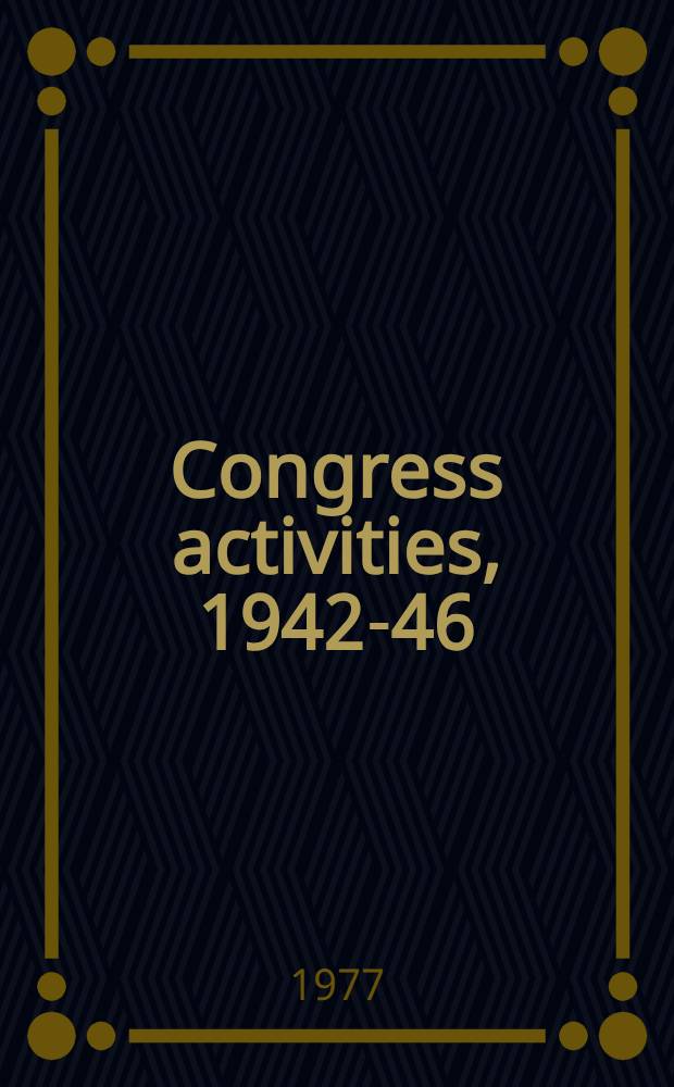 Congress activities, 1942-46 : (Coll. from the Maharashtra state records)