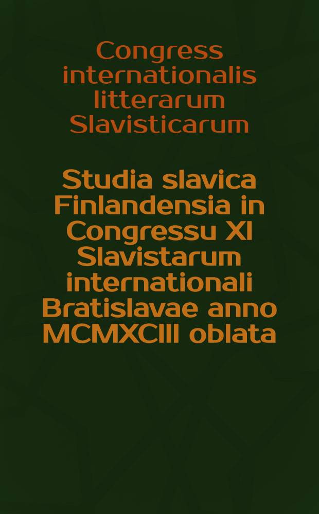Studia slavica Finlandensia in Congressu XI Slavistarum internationali Bratislavae anno MCMXCIII oblata
