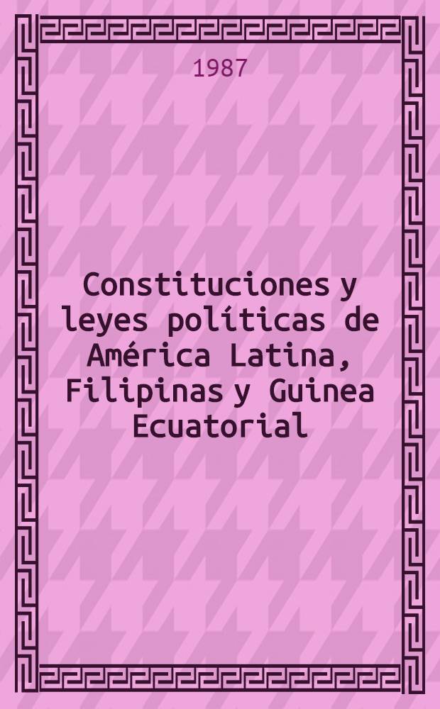 Constituciones y leyes políticas de América Latina, Filipinas y Guinea Ecuatorial