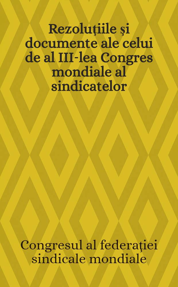 Rezoluţiile şi documente ale celui de al III-lea Congres mondiale al sindicatelor (Viena, 10-21 octombrie 1953)