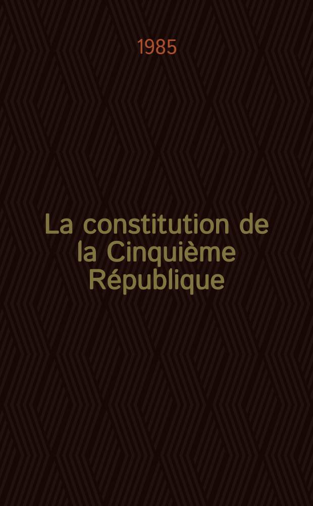La constitution de la Cinquième République : Issu d'un Colloque organisé par l'Assoc. fr. de science polit., les 8 et 9 mars à Paris
