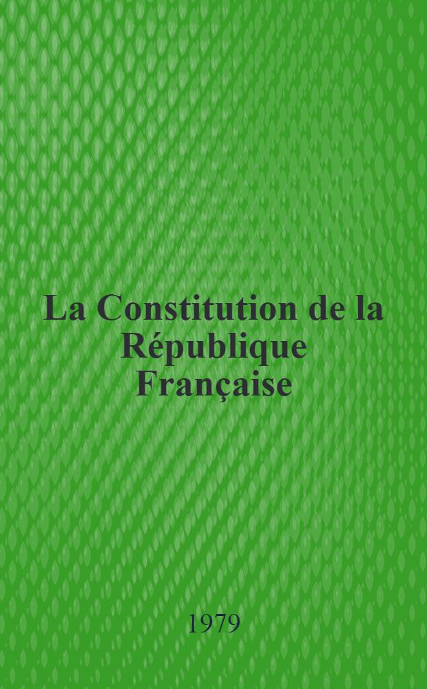 La Constitution de la République Française : Analyses et comment