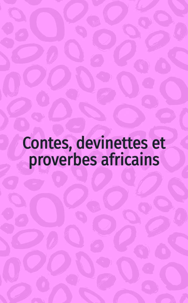 Contes, devinettes et proverbes africains