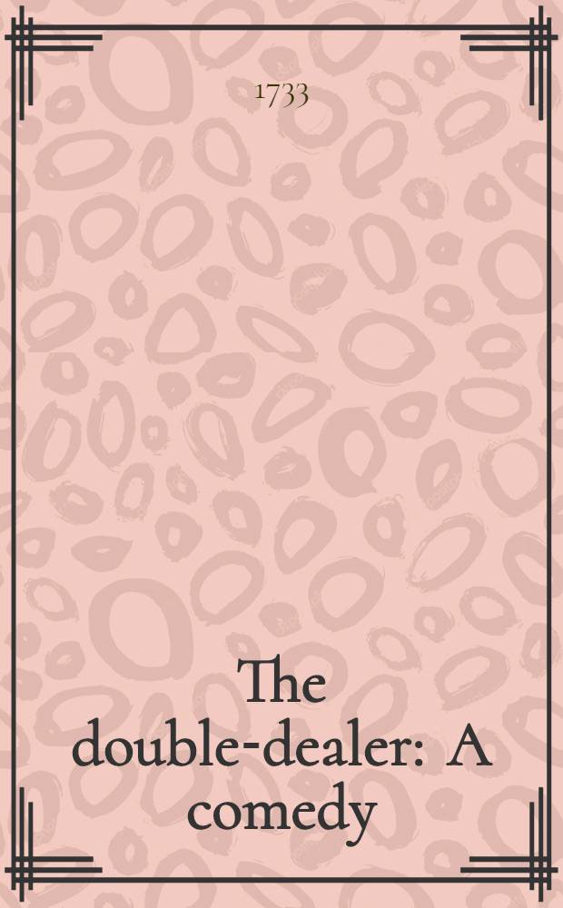 The double-dealer : A comedy
