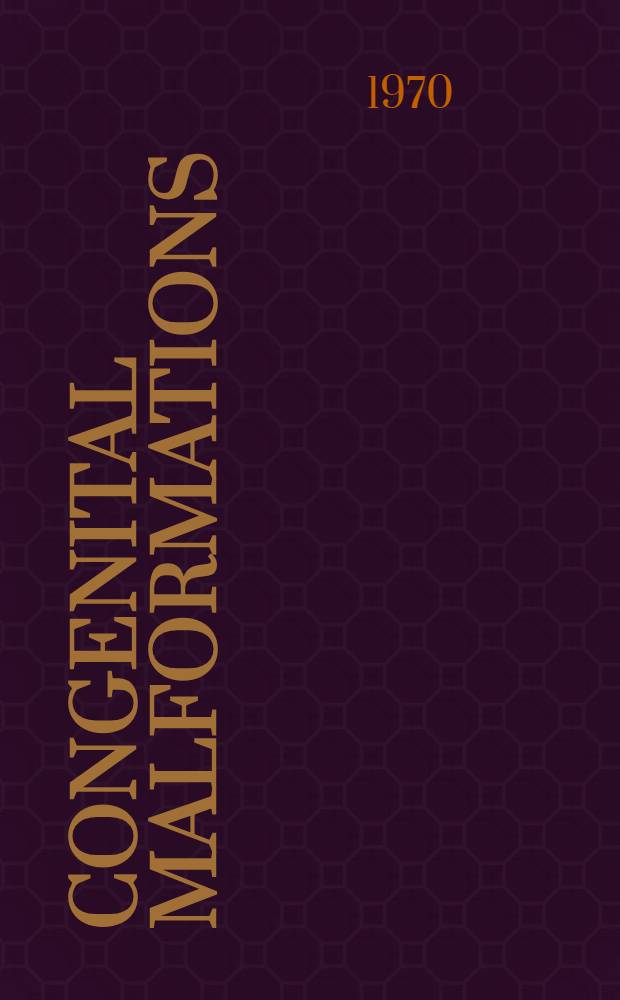 Congenital malformations : Proceedings of the Third International conference : The Hague, the Netherlands, 7-13 Sept., 1969