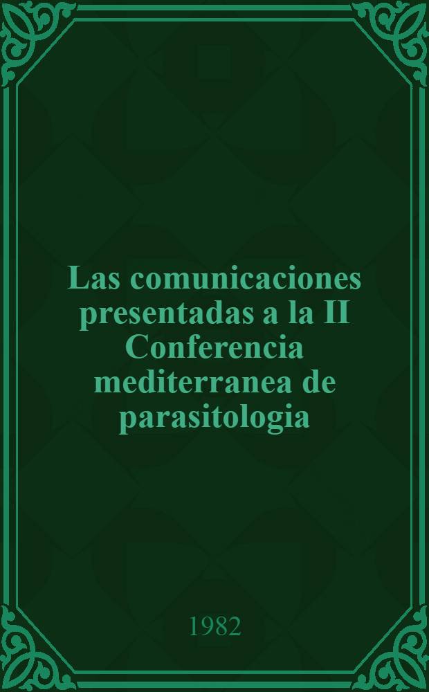 ... Las comunicaciones presentadas a la II Conferencia mediterranea de parasitologia